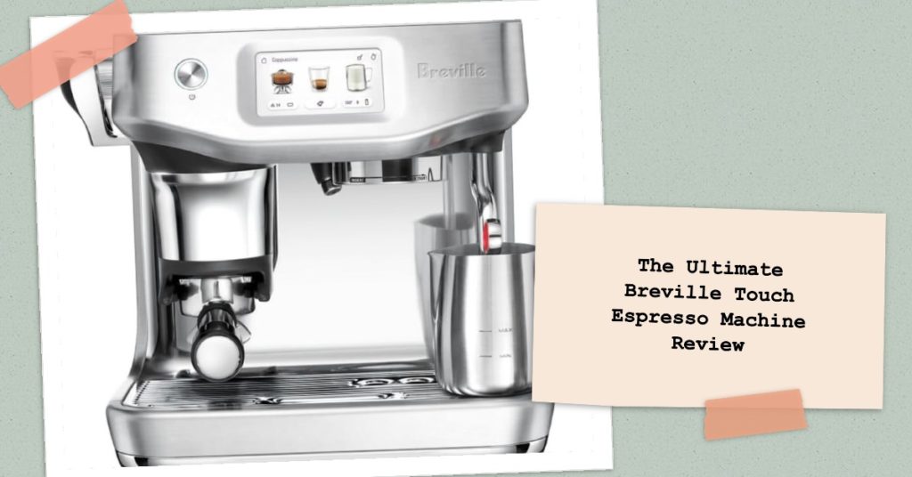 Featured image for a Breville Touch Espresso Machine Review