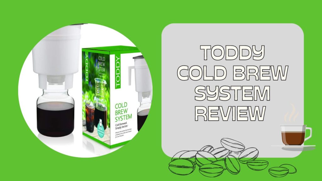 Featured image for the Toddy Cold Brew System Review, showing the system on green background