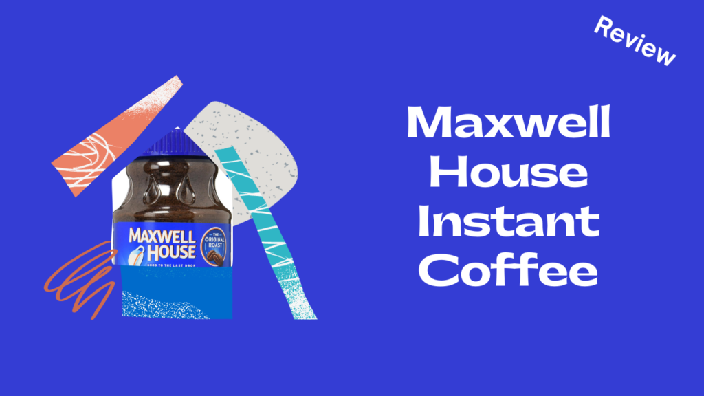 Featured image for the Maxwell House Instant Coffee review showing the coffee on a blue background