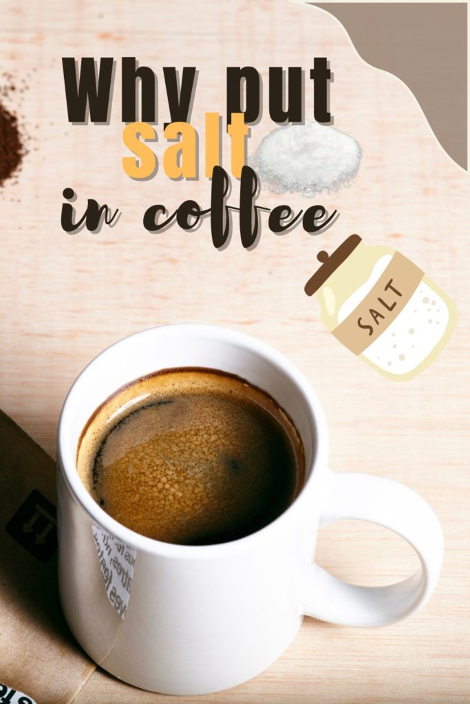 Why put salt in coffee before or after your brew it. The image illustrates a cup of black coffee and someone about to pour salt into it.
