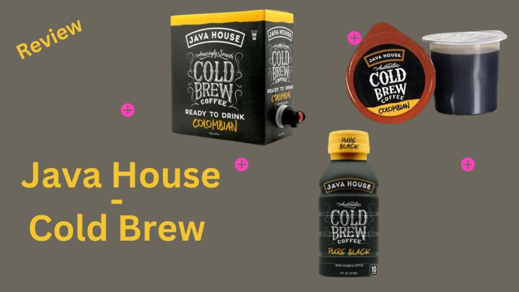 Featured image for the Java House Cold Brew Review showing the products and the title on grey background