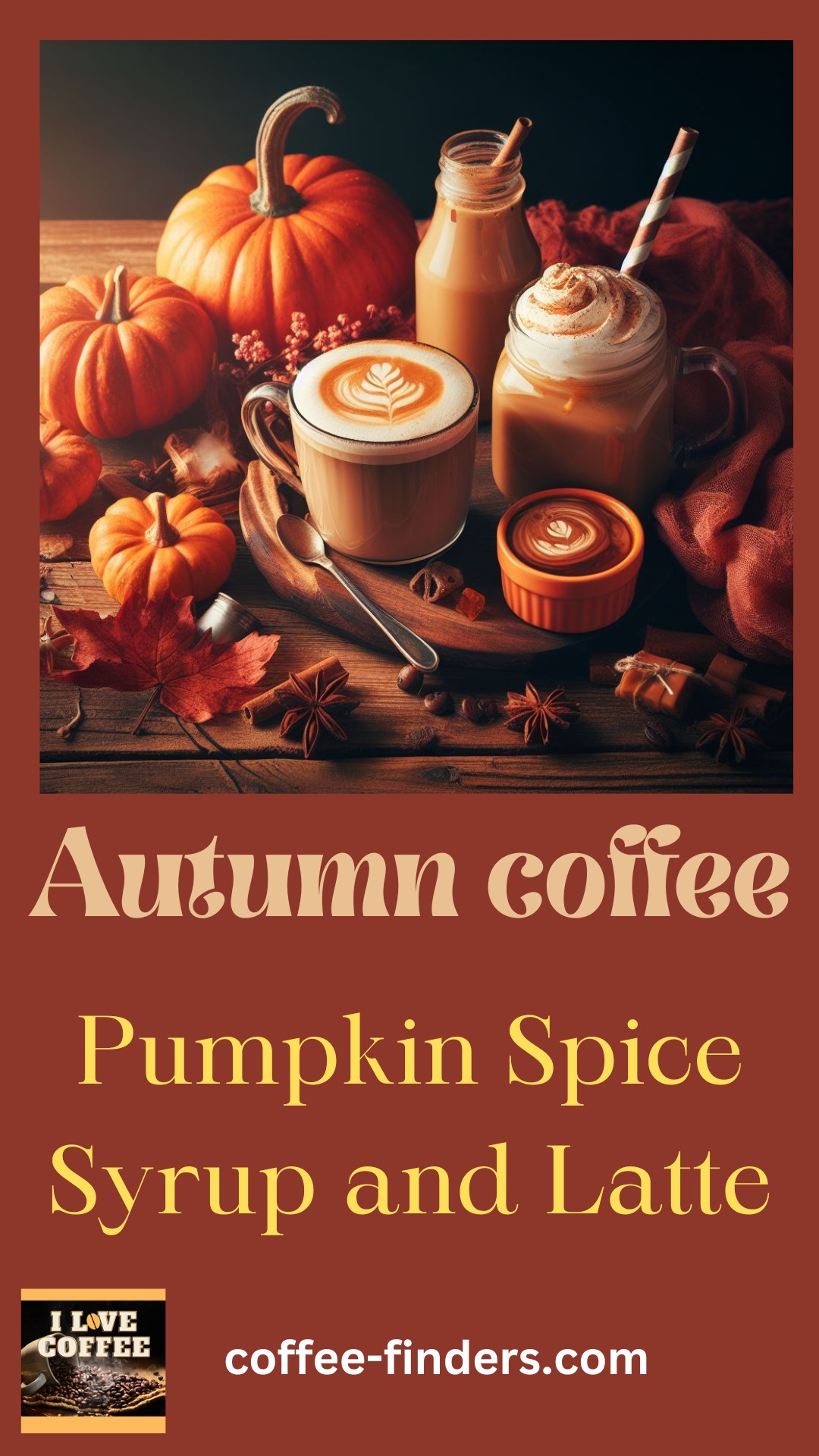 Pin size image for the Pumpkin Spice Syrup and Latte with the text Autumn coffee and a few examples of the drink. 