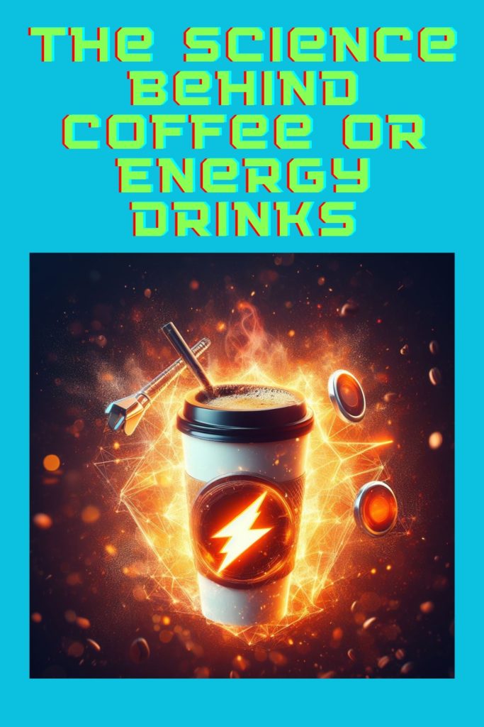 Pinterest image for the post: The Science Behind Coffee or Energy Drinks: How They Affect Your Body and Brain, showing a energized coffee in space