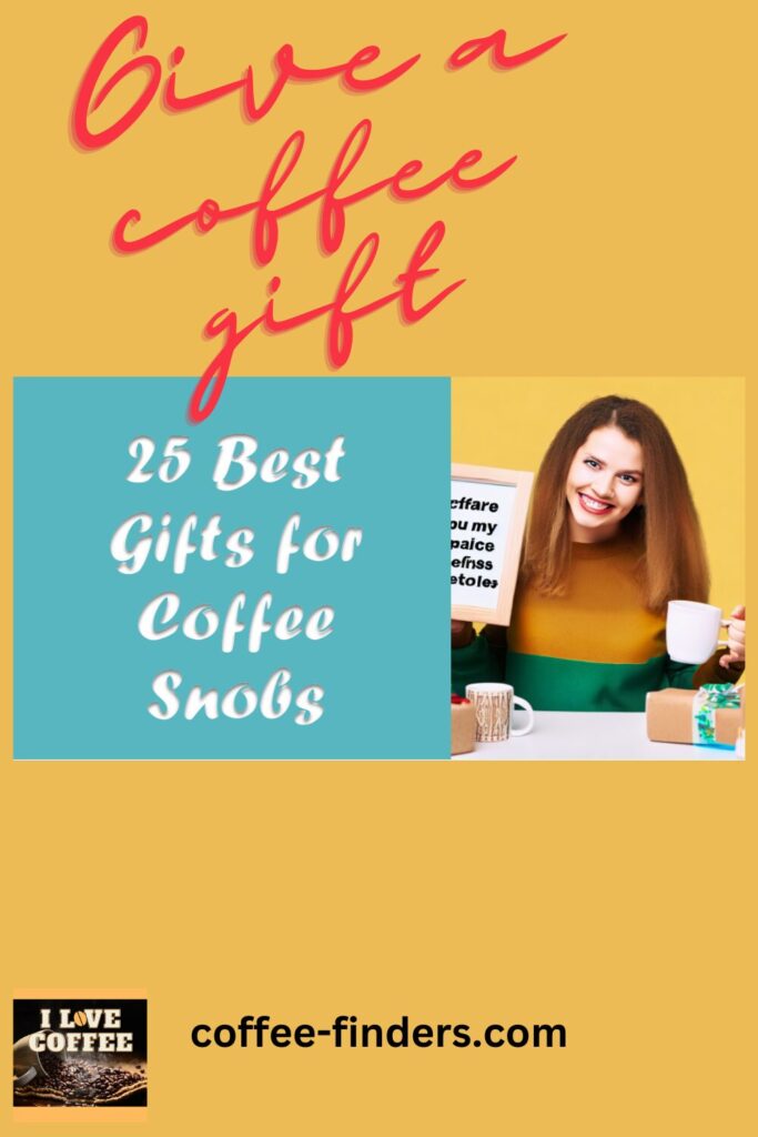 25 Best Gifts for Coffee Snobs Under $100 pin showing a woman with coffee gifts on yellow background