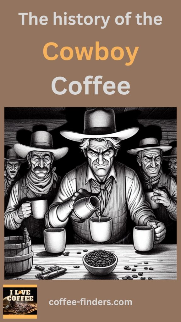 Cowboys drinking their coffee and the text the history of cowboy coffee