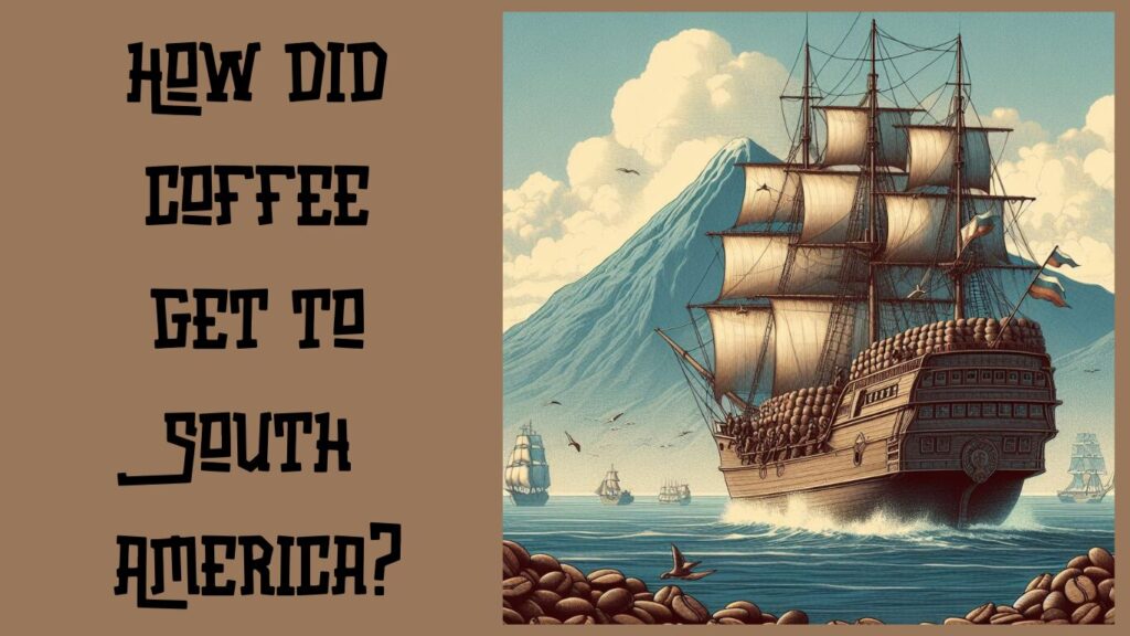 Featured image for the post How did coffee get to South America?showing a boat on the coast loaded with coffee