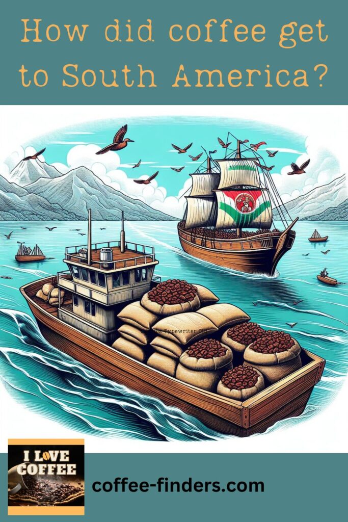 How did coffee get to South America pin showing a boat loaded with coffee outside the coast