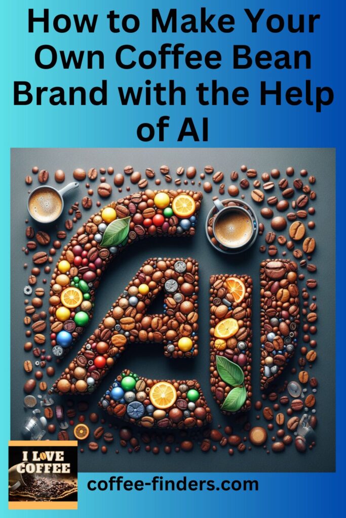 How to Make Your Own Coffee Bean Brand with the Help of AI pin showing coffee beans forming AI