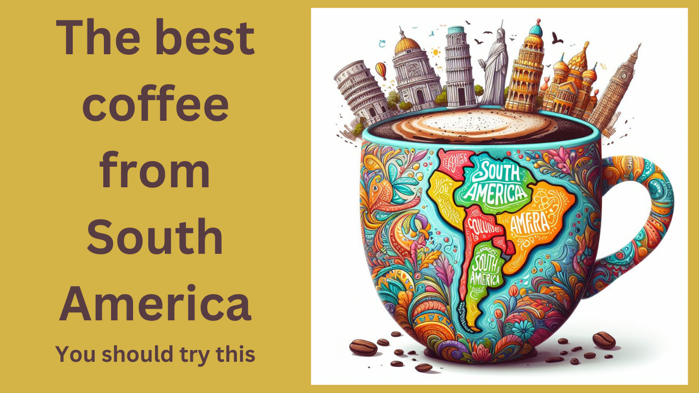 The best coffee from South America 2024 | Coffee-finders